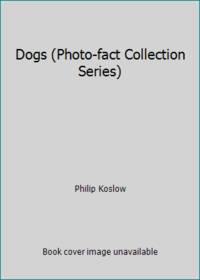 Dogs (Photo-fact Collection Series) by Philip Koslow - 2007