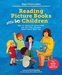 Reading Picture Books with Children: How to Shake Up Storytime and Get Kids Talking about What...