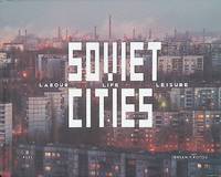 Soviet Cities: Labour, Life and Leisure