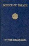 Science Of Breath: A Complete Manual Of The Oriental Breathing Philosophy Of Physical, Mental,...