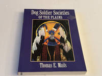 Dog Soldier Societies of the Plains (Mails, Thomas E.)
