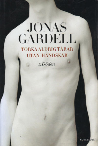 TORKA ALDRIG TÅRAR UTAN HANDSKAR. 3. DÖDEN.