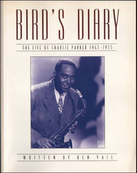 BIRD'S DIARY. The Life of Charlie Parker 1945-1955.