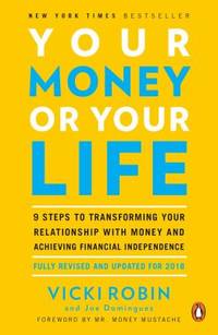 Your Money or Your Life : 9 Steps to Transforming Your Relationship with Money and Achieving...