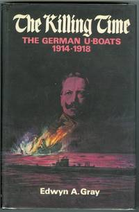 image of THE KILLING TIME: THE U-BOAT WAR 1914-18.