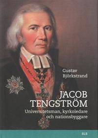 Jacob Tengström. Universitetsman, kyrkoledare och…