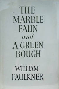 The Marble Faun and a Green Bough by Faulkner, William - 1965