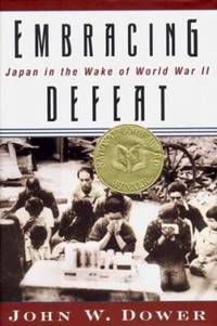 Embracing Defeat : Japan in the Wake of World War II