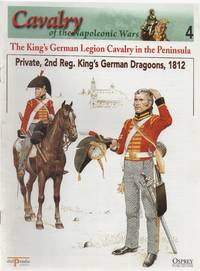 Cavalry of the Napoleonic Wars 4: The King's German Legion Cavalry in the Peninsula. Private,...