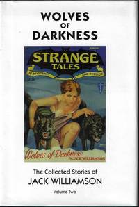 image of WOLVES OF DARKNESS; The Collected Stories of Jack Williamson Volume Two