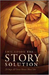 The Story Solution: 23 Actions All Great Heroes Must Take