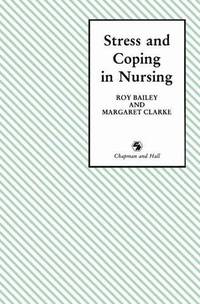 Stress and Coping in Nursing by Bailey, Roy D - 1989