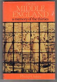 From Middle England: A Memory of the Thirties by Oakes, Philip