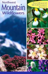 Northwest Mountain Wildflowers by Vasalli Dana Ditchburn Derrick - 2005-03-05