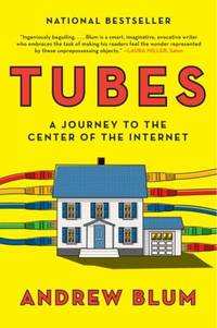 Tubes : A Journey to the Center of the Internet