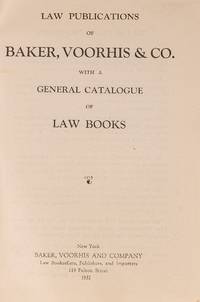 Law Publications of Baker, Voorhis & Co. with a General Catalogue..