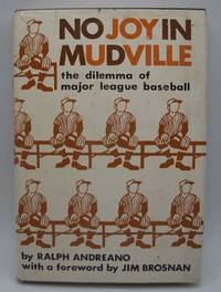 No Joy in Mudville: The Dilemma of Major League Baseball by Ralph Andreano - 1965