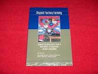 Beyond Factory Farming : Corporate Hog Narns and the Threat to Public Health, the Environment, and Rural Communities by Ervin, Alexander M.; Holtslander, Cathy; Qualman, Darrin; Sawa, Rick [Editors] - 2003