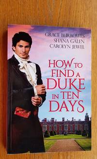 cover of How to Find a Duke in Ten Days: The Will to Love, How to Steal a Duke, The Viscount's First Kiss