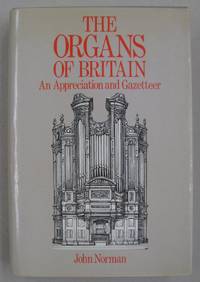 image of The Organs of Britain; An Appreciation and Gazetteer
