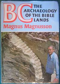 BC The Archaeology of the Bible Lands by Magnusson, Magnus - 1977