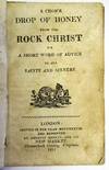 A CHOICE DROP OF HONEY FROM THE ROCK CHRIST OR A SHORT WORD OF ADVICE TO ALL SAINTS AND SINNERS