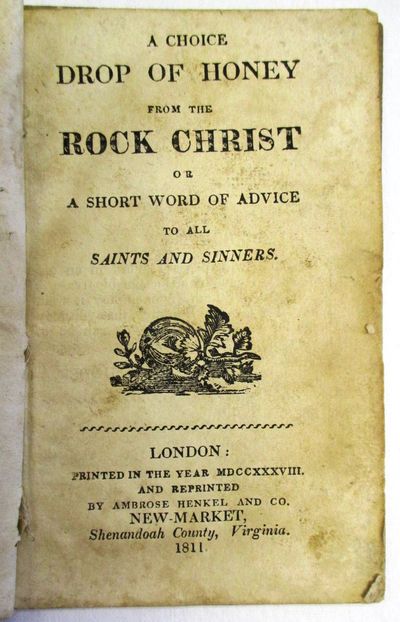 A CHOICE DROP OF HONEY FROM THE ROCK CHRIST OR A SHORT WORD OF ADVICE TO ALL SAINTS AND SINNERS