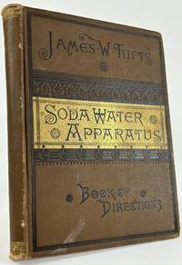 PATENTEE AND MANUFACTURER OF SODA-WATER APPARATUS. BOOK OF DIRECTIONS