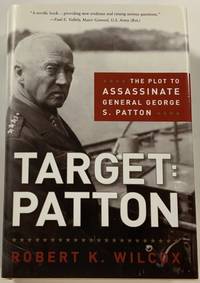 TARGET PATTON: The Plot to Assassinate General George S. Patton