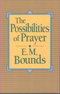 THE POSSIBILITIES OF PRAYER