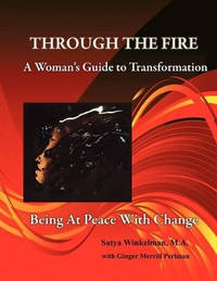 Through the Fire - A Woman's Guide to Transformation