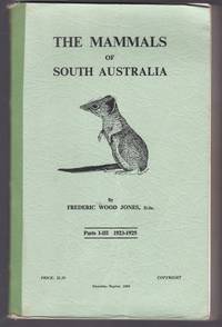 The Mammals of South Australia Parts I-III 1923-1925 by Jones, Frederic Wood - 1968