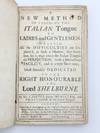 A New Method of teaching the Italian Tongue to Ladies and Gentlemen. Wherein all the Difficulties are explain'd, in such a Manner, that every one, by it, may attain the Italian Tongue to Perfection, with a marvellous Facility, and in a very short Time