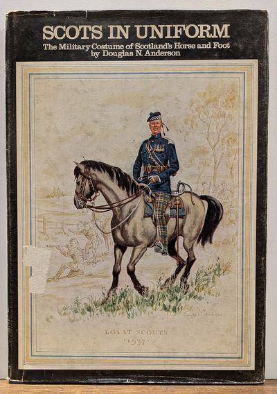 Scots in Uniform: The Military Costume of Scotland's Horse and Foot