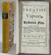 A Treatise of Vapours, or, Hysterick Fits. Containing An Analytical Proof of its Causes,...