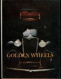 Golden Wheels: The Story of the Automobiles Made in Cleveland and Northeastern Ohio 1892-1932