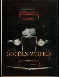 Golden Wheels: The Story of the Automobiles Made in Cleveland and Northeastern Ohio 1892-1932 by Wager, Richard - 1986-06-01