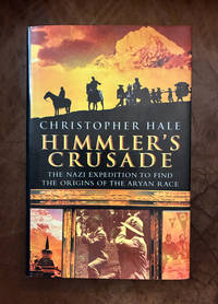 Himmler's Crusade The Nazi Expedition to Find the Origins of the Aryan Race