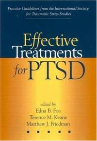 Effective Treatments for PTSD : Practice Guidelines from the International Society for Traumatic...