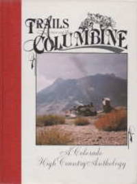 cover of TRAILS AMONG THE COLUMBINE : a Colorado high country Anthology