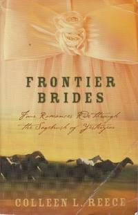 Frontier Brides Silence in the Sage; Whispers in the Wilderness; Music in the Mountains;...