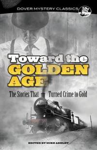Toward the Golden Age: The Stories That Turned Crime to Gold