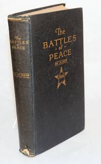 The battles of peace &quot;peace hath her victories no less renowned than war de Neff, Pat M - 1925