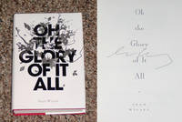 OH THE GLORY OF IT ALL by Wilsey, Sean - 2005