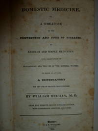 cover of Domestic Medicine or a Treatise on the Prevention and Cure of Disease By Regimen and Simple Medicines: With Observations on Sea-Bathing, and the Use of the Mineral Waters to Which is Annexed, a Dispensatory for the Use of Private Practioners