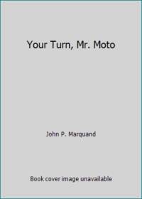 Your Turn, Mr. Moto