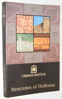 Umbria Mistica: Itineraries of Sanctity