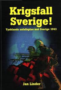 Krigsfall Sverige. Tysklands anfallsplan mot…