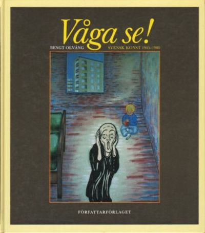 Våga se! Svensk konst 1945-1980.