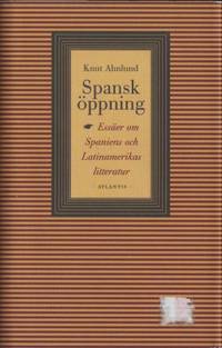 Spansk öppning. Essäer om Spaniens och…